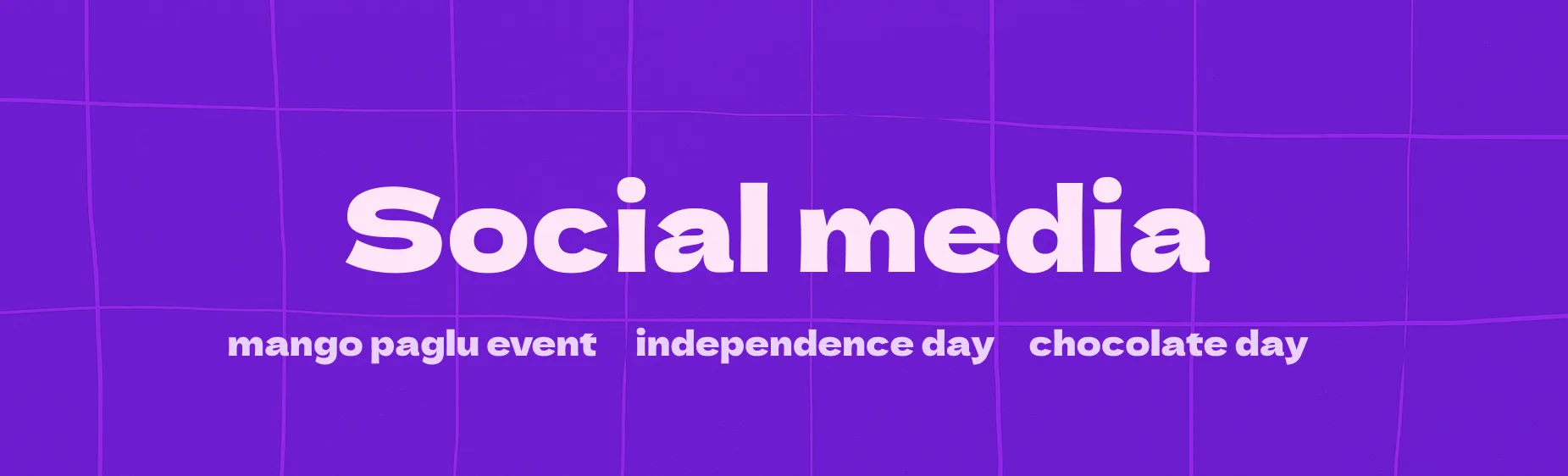 Section title: Social media, in cream on royal purple over a hand-drawn wobbling grid, with mango paglu event, independence day and chocolate day listed underneath